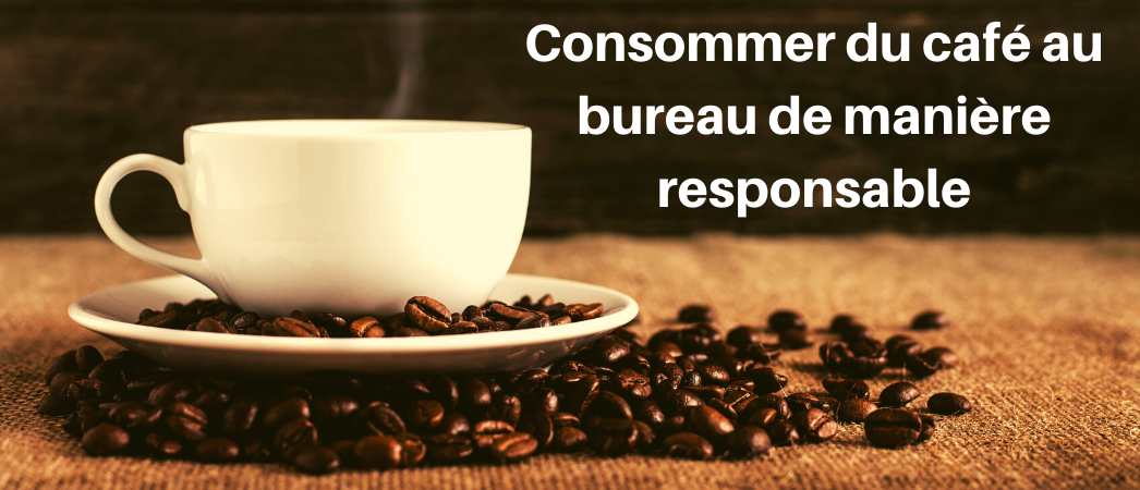 Consommer du café au bureau de manière responsable - Label LUCIE