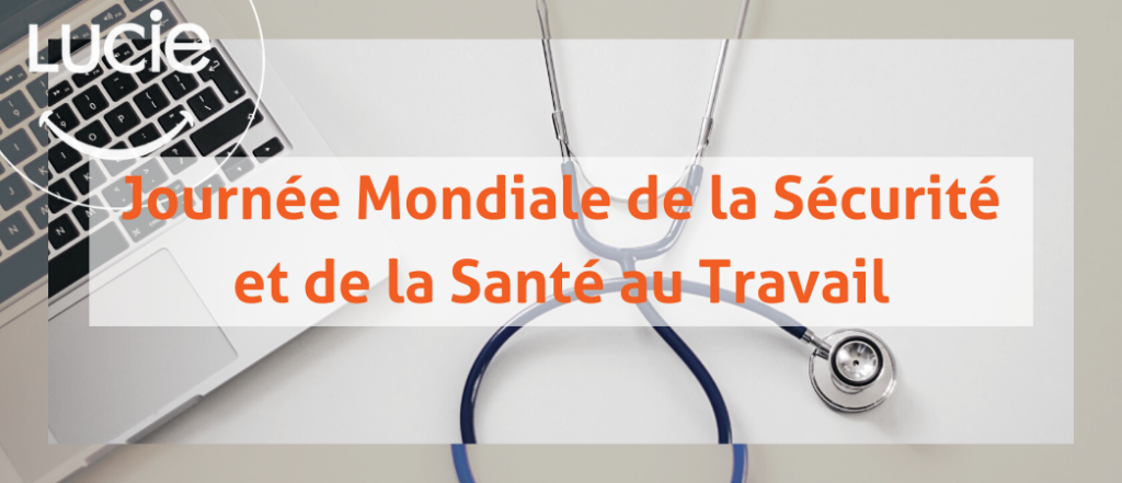 Label LUCIE | Journée Mondiale de la Sécurité et de la Santé au Travail